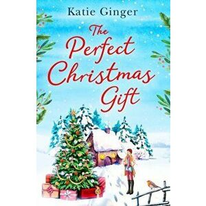 The Perfect Christmas Gift, Paperback - Katie Ginger imagine