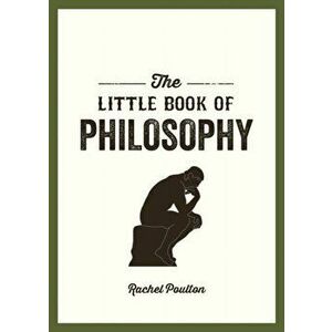The Little Book of Philosophy. An Introduction to the Key Thinkers and Theories You Need to Know, Paperback - Rachel Poulton imagine