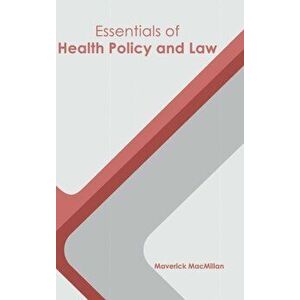 Essentials of Health Policy and Law, Hardcover - Maverick MacMillan imagine