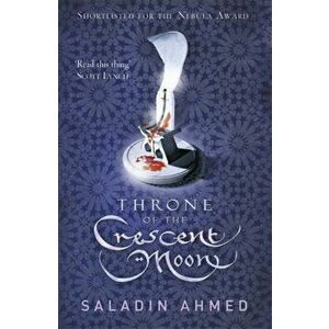 Throne of the Crescent Moon, Paperback - Saladin Ahmed imagine