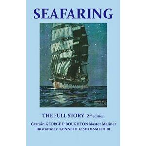 Seafaring. The Full Story, 2 ed, Paperback - Captain George P Boughton imagine