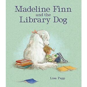 Madeline Finn and the Library Dog, Paperback - Lisa Papp imagine