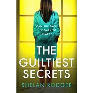 The Guiltiest Secrets. A compelling and emotional drama exploring the power of secrets, Paperback - Shelan Rodger imagine