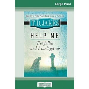 Help Me, I've Fallen And I Can't Get Up (16pt Large Print Edition), Paperback - T. D. Jakes imagine
