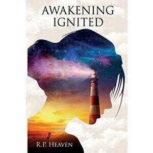 Awakening Ignited, Paperback - R.P. Heaven imagine