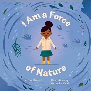 I Am a Force of Nature, Board book - Alexander Vidal imagine