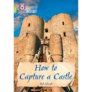 How to Capture a Castle. Band 11+/Lime Plus, Paperback - Rob Alcraft imagine