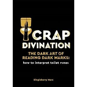 Crap Divination. The Dark Art of Reading Dark Marks: How to Interpret Toilet Runes, Hardback - Dingleberry Marx imagine