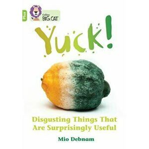 Yuck: Disgusting things that are surprisingly useful. Band 11+/Lime Plus, Paperback - Mio Debnam imagine