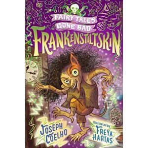Frankenstiltskin: Fairy Tales Gone Bad, Paperback - Joseph Coelho imagine