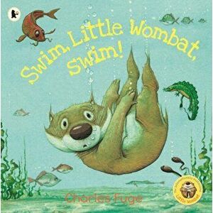 Swim, Little Wombat, Swim!, Paperback - Charles Fuge imagine