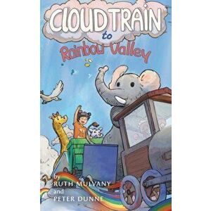 Cloud Train to Rainbow Valley, Paperback - Peter Dunne imagine