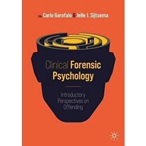 Clinical Forensic Psychology: Introductory Perspectives on Offending, Paperback - Carlo Garofalo imagine