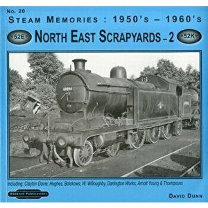 1950's-1960's North East Scrapyards. Arnott Young & Thompsons, Including: Clayton Davie, Hughes, Bolckows, W Willoughby, Darlington Works, Paperback - imagine