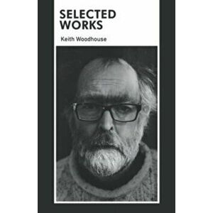Selected Works, Paperback - Keith Woodhouse imagine
