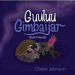 Guuluu Gimbaijar (Bush Friends), Paperback - Cherie Johnson imagine