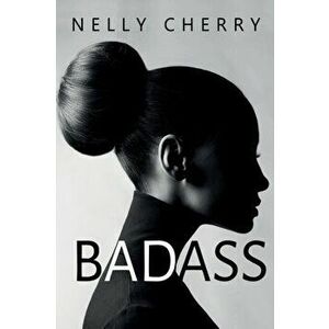Badass, Paperback - Nelly Cherry imagine