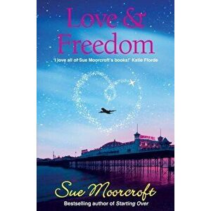 Love and Freedom, Paperback - Sue Moorcroft imagine
