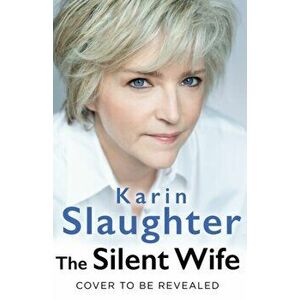 The Silent Wife. A Novel, Paperback - Karin Slaughter imagine
