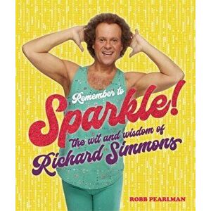 Remember to Sparkle!. The Wit & Wisdom of Richard Simmons, Hardback - Robb Pearlman imagine