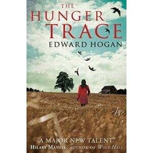 The Hunger Trace, Paperback - Edward Hogan imagine
