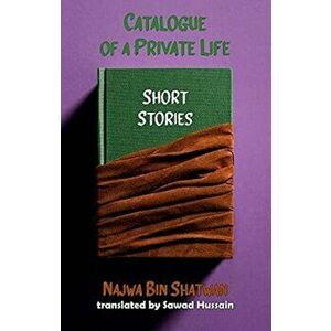 Catalogue of a Private Life, Paperback - Shatwa Binshatwan imagine