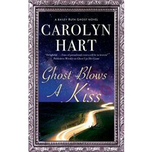 Ghost Blows a Kiss. Main, Paperback - Carolyn Hart imagine