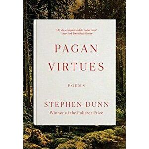 Pagan Virtues. Poems, Paperback - Stephen Dunn imagine