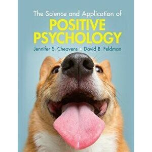 The Science and Application of Positive Psychology, Paperback - Jennifer S. Cheavens imagine