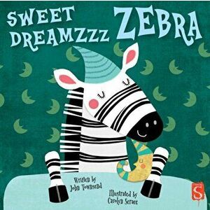Sweet Dreamzzz Zebra. Illustrated ed, Board book - John Townsend imagine