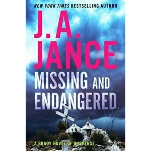 Missing and Endangered. A Brady Novel of Suspense, Paperback - J. A. Jance imagine