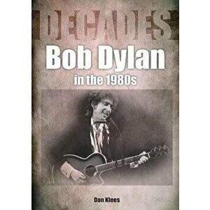 Bob Dylan in the 1980s, Paperback - Don Klees imagine