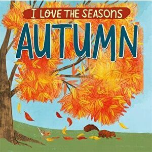 I Love the Seasons: Autumn, Paperback - Lizzie Scott imagine