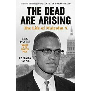 The Dead Are Arising. Winner of the Pulitzer Prize for Biography, Paperback - Tamara Payne imagine