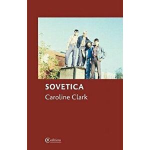 Sovetica, Paperback - Caroline Clark imagine