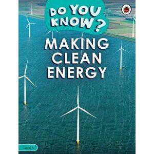 Do You Know? Level 4 - Making Clean Energy, Paperback - Ladybird imagine