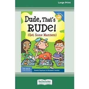Dude, That's Rude!: (Get Some Manners) [Standard Large Print 16 Pt Edition], Paperback - Pamela Espeland imagine