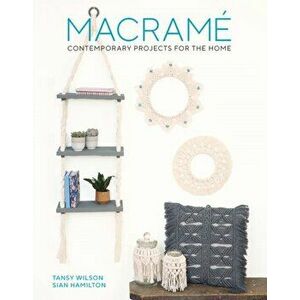 Macrame. Contemporary Projects for the Home, Paperback - Sian Hamilton imagine