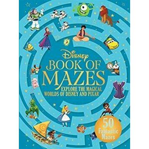 The Disney Book of Mazes. Explore the Magical Worlds of Disney and Pixar through 50 fantastic mazes, Hardback - Walt Disney Company Ltd. imagine