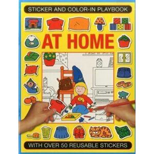 Sticker and Colour-in Playbook: at Home. With Over 50 Reusable Stickers, Paperback - Isabel Clark imagine