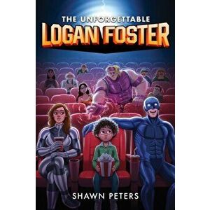 The Unforgettable Logan Foster #1, Hardcover - Shawn Peters imagine