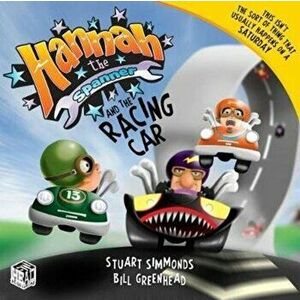 Hannah the Spanner and the Racing Car, Paperback - Stuart Simmonds imagine