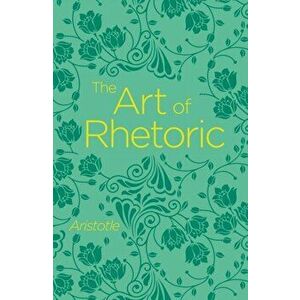 The Art of Rhetoric, Paperback - Aristotle imagine
