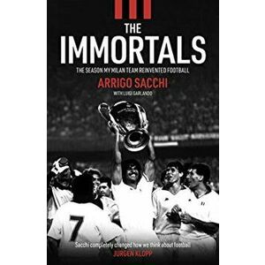 The Immortals, Paperback - Arrigo Sacchi imagine