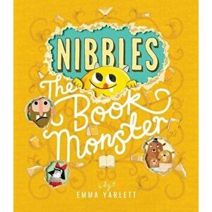 Nibbles the Book Monster, Hardback - Emma Yarlett imagine