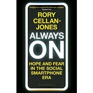 Always On. Hope and Fear in the Social Smartphone Era, Paperback - Cellan-Jones Rory Cellan-Jones imagine