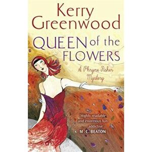 Queen of the Flowers, Paperback - Kerry Greenwood imagine