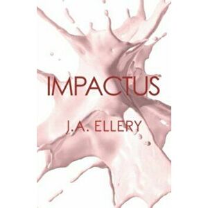 Impactus, Paperback - J. A. Ellery imagine