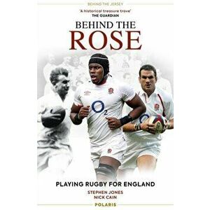 Behind the Rose. Playing Rugby for England, 150th Anniversary Edition, Paperback - Nick Cain imagine