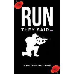 Run They Said.... Poetry of a Fortunate Airman, Paperback - Gary Niel Hitching imagine